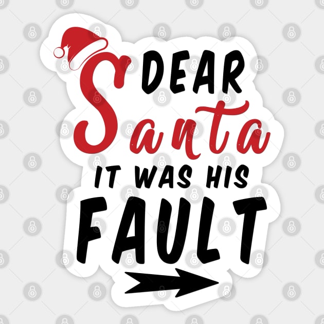 Dear Santa it was his Fault Funny Christmas Gifts Sticker by artspot